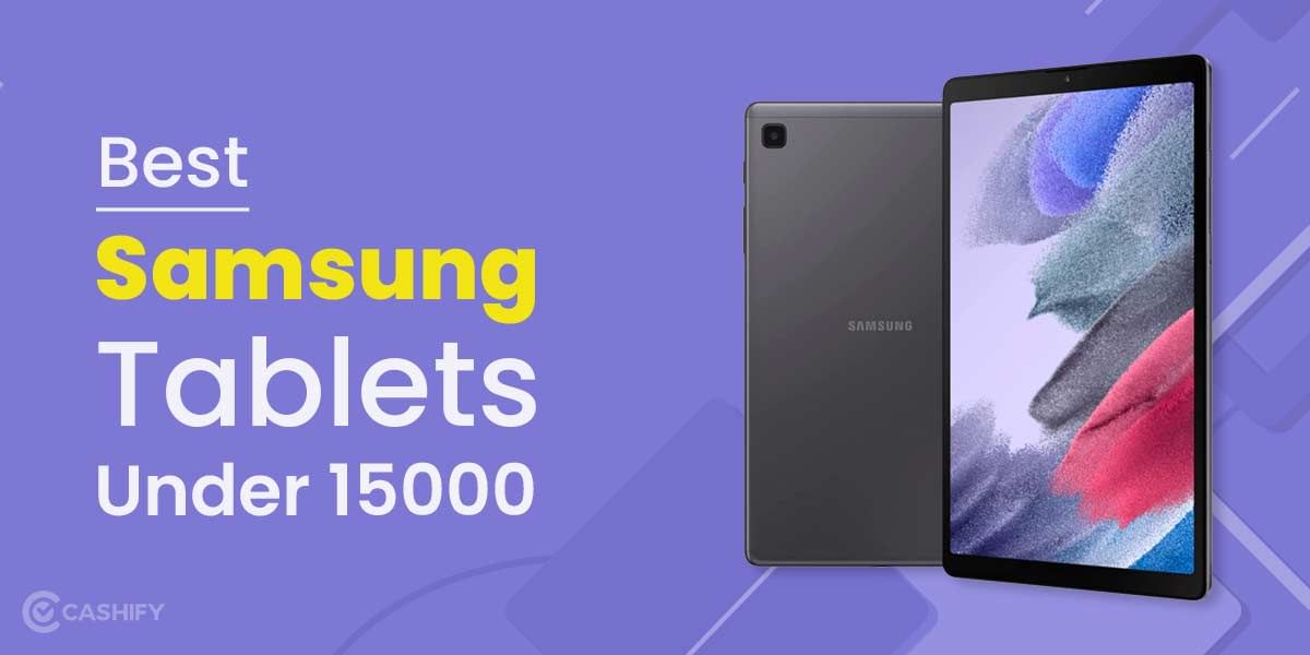 5 Best Samsung Tablets Under 15000 In India November 2025