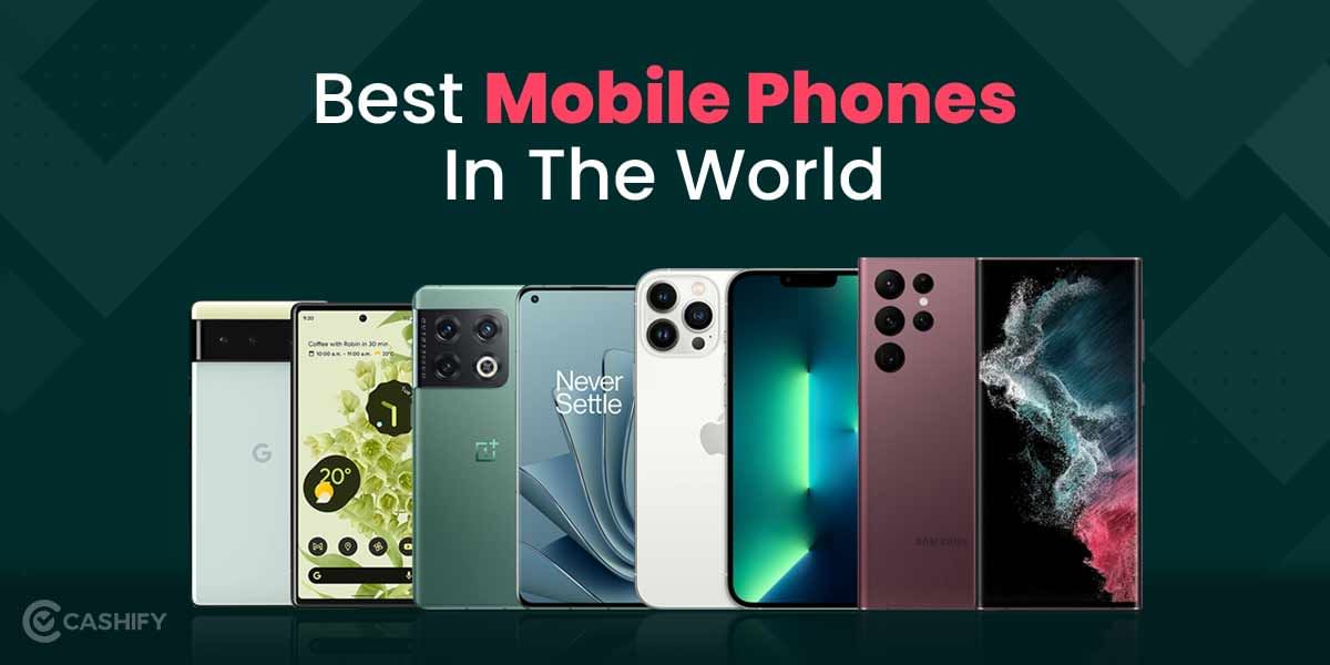 12 Best Phones In The World Ranked: Expert Picks You’ll Love In 2025