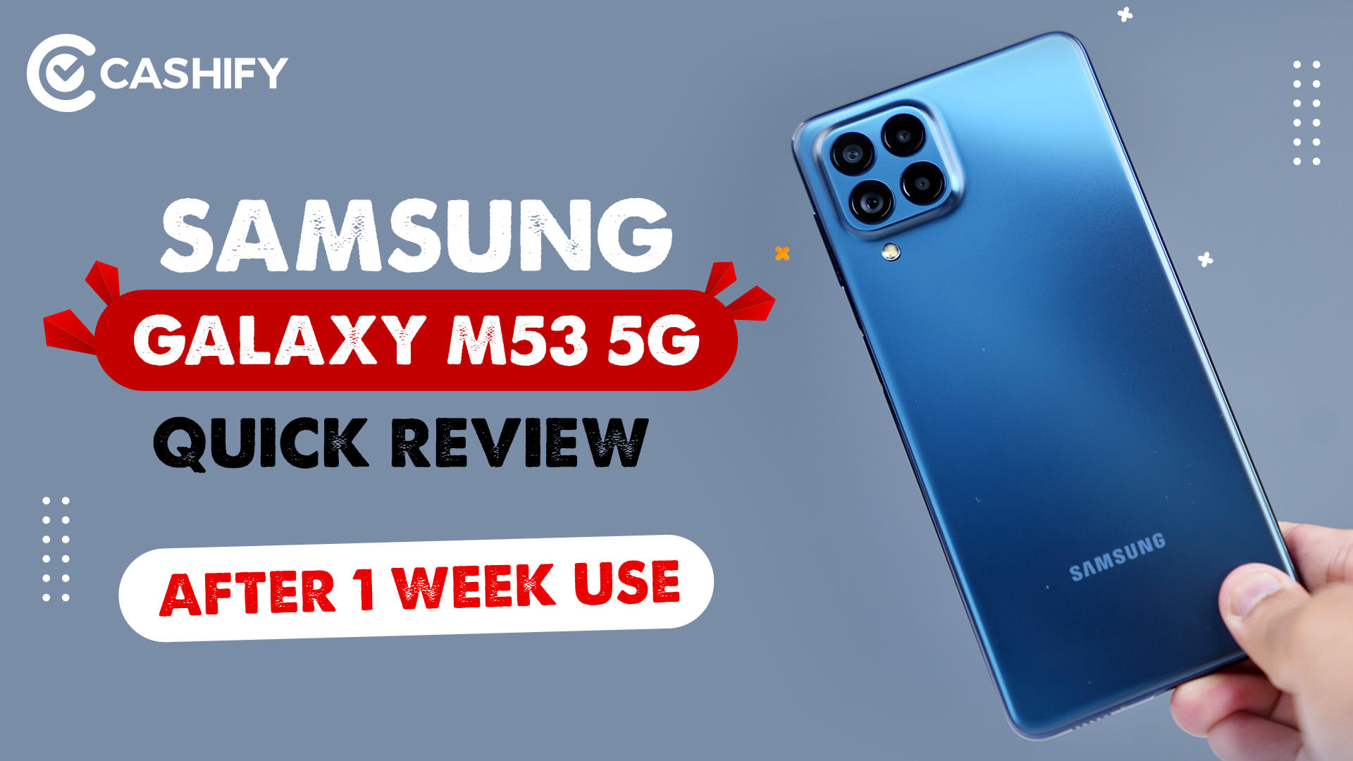Samsung Galaxy M53 5G Quick Review: Should You Buy Galaxy M53 5G?