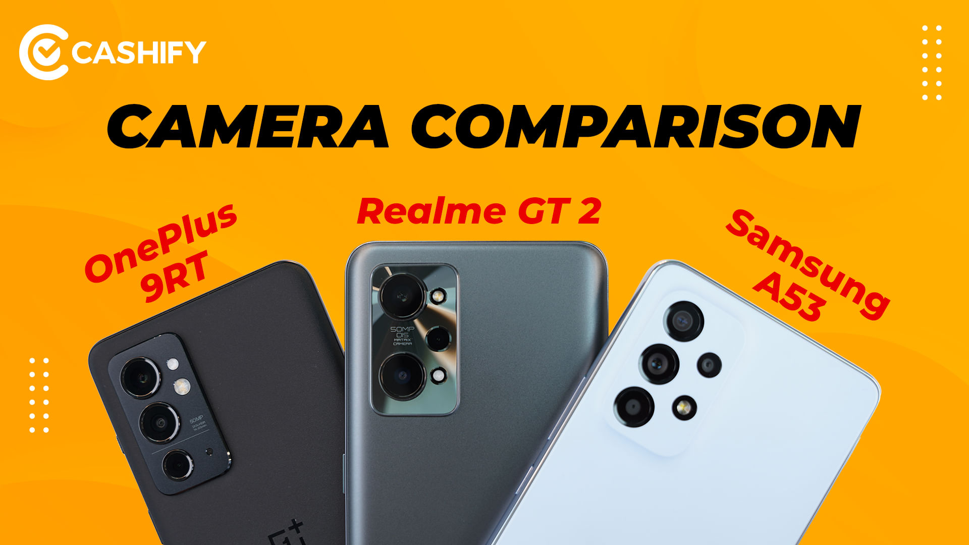 OnePlus 9RT Vs Realme GT 2 Vs Samsung Galaxy A53 Camera Comparison
