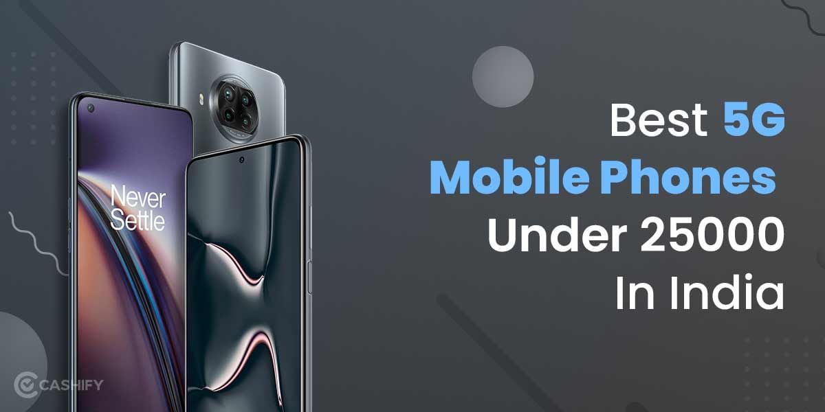 5 Best 5G Mobile Phones Under 25000 In India October 2025