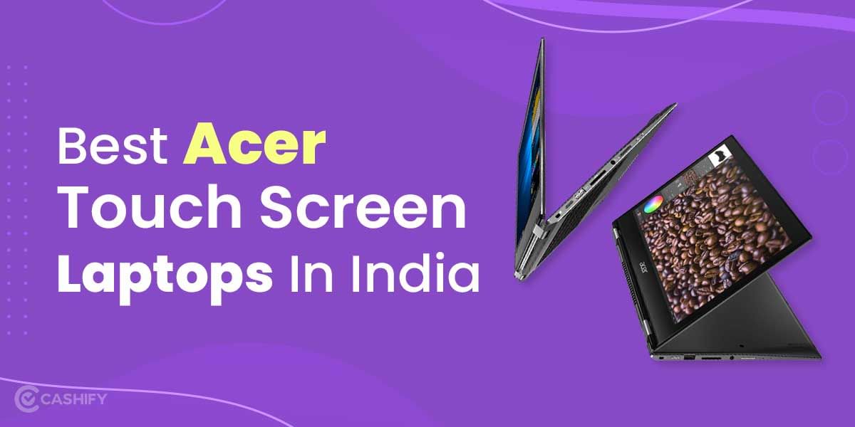 5 Best Acer Touch Screen Laptops In India October 2025