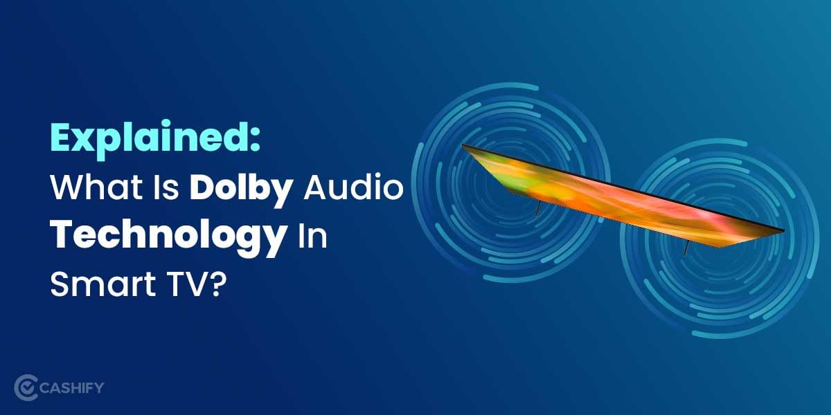 Explained: What Is Dolby Audio Technology In Smart TV?