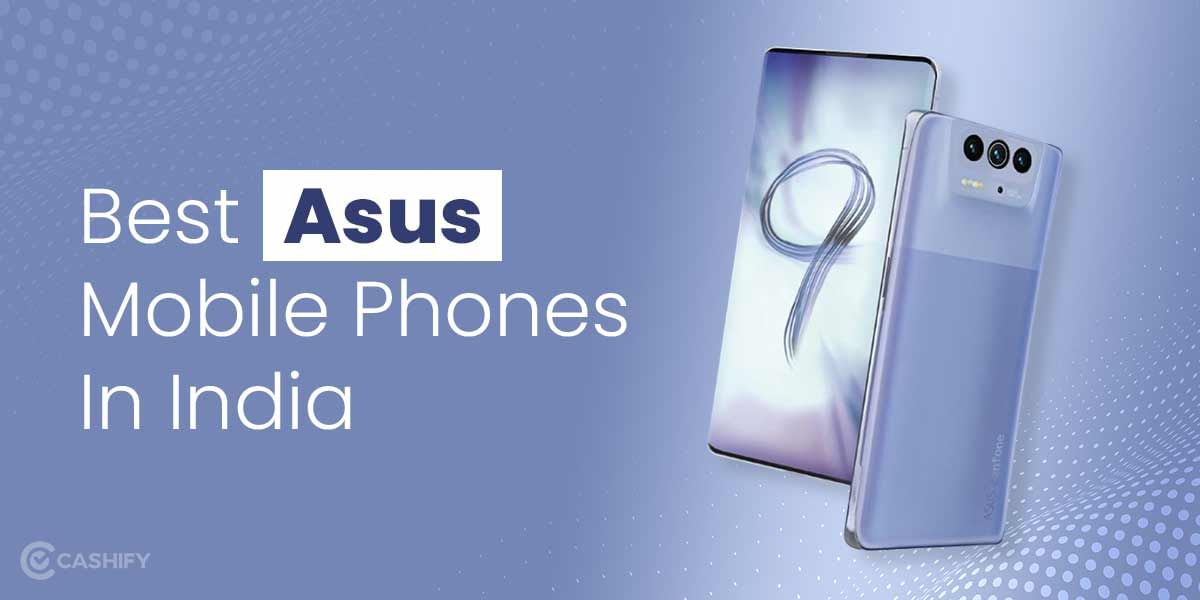5 Best Asus Mobile Phones In India October 2025
