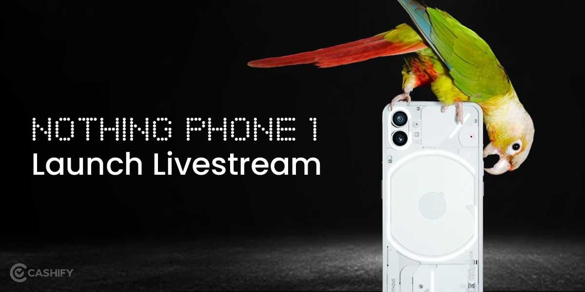 Nothing Phone (1) Launch – How To Watch The Livestream?