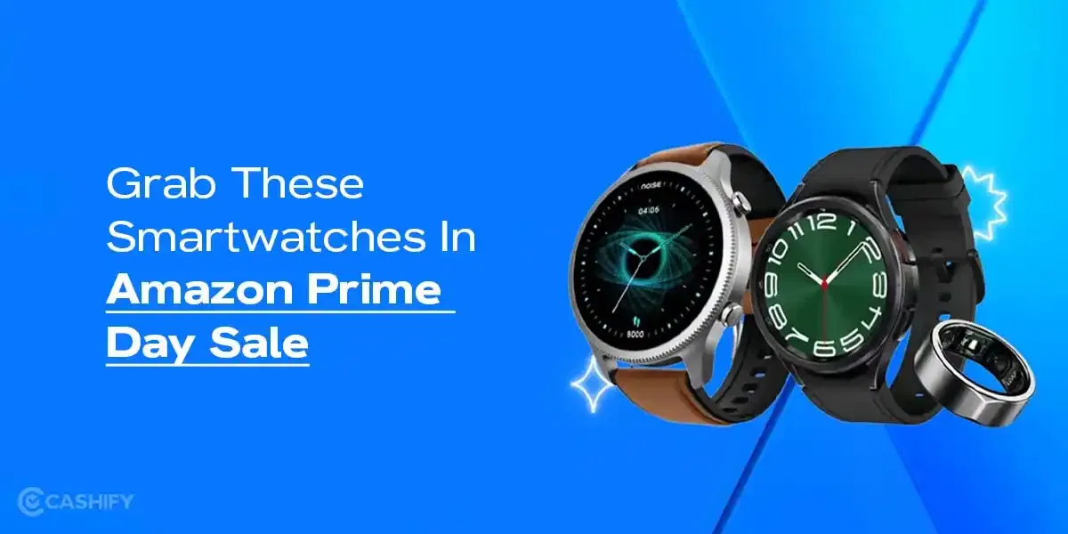 Grab These Smartwatches In Amazon Prime Day Sale 2025