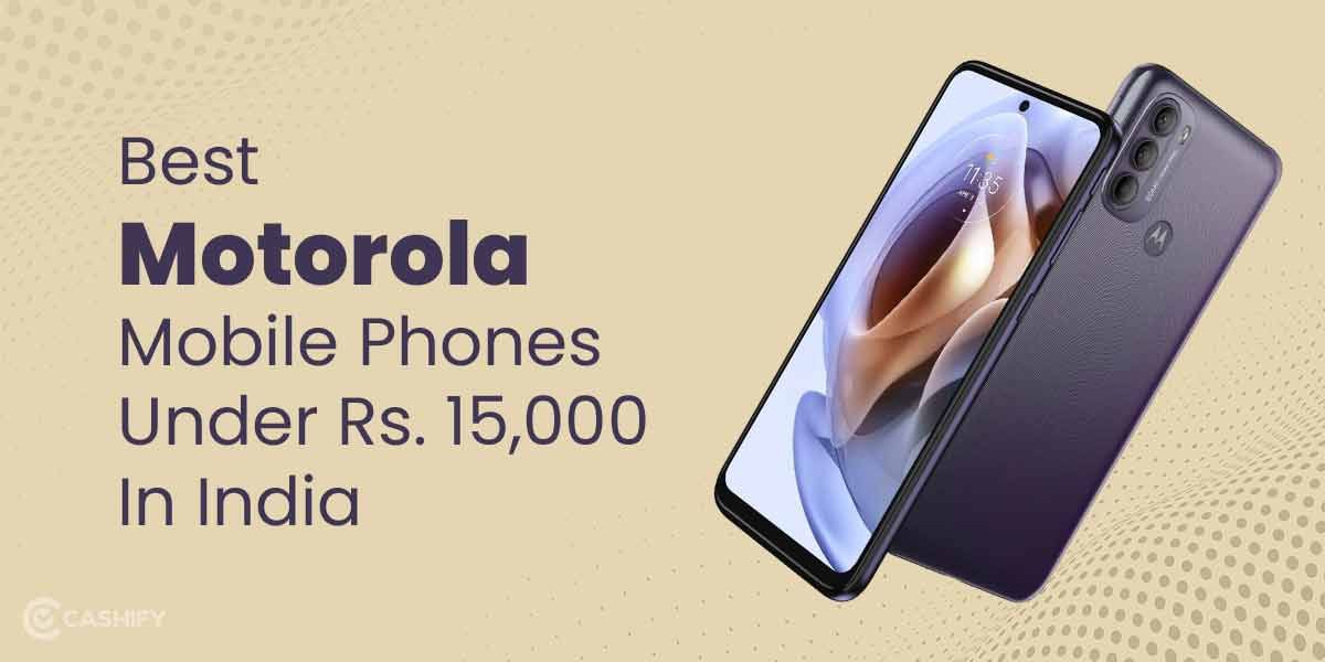 5 Best Motorola Mobile Phones Under 15000 In India November 2025