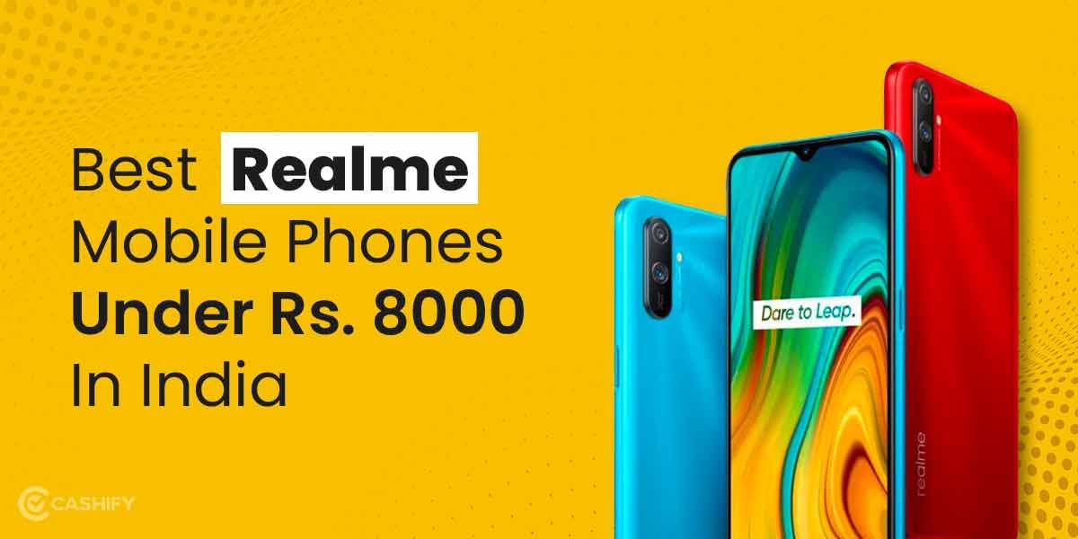 5 Best Realme Mobile Phones Under 8000 In India October 2025