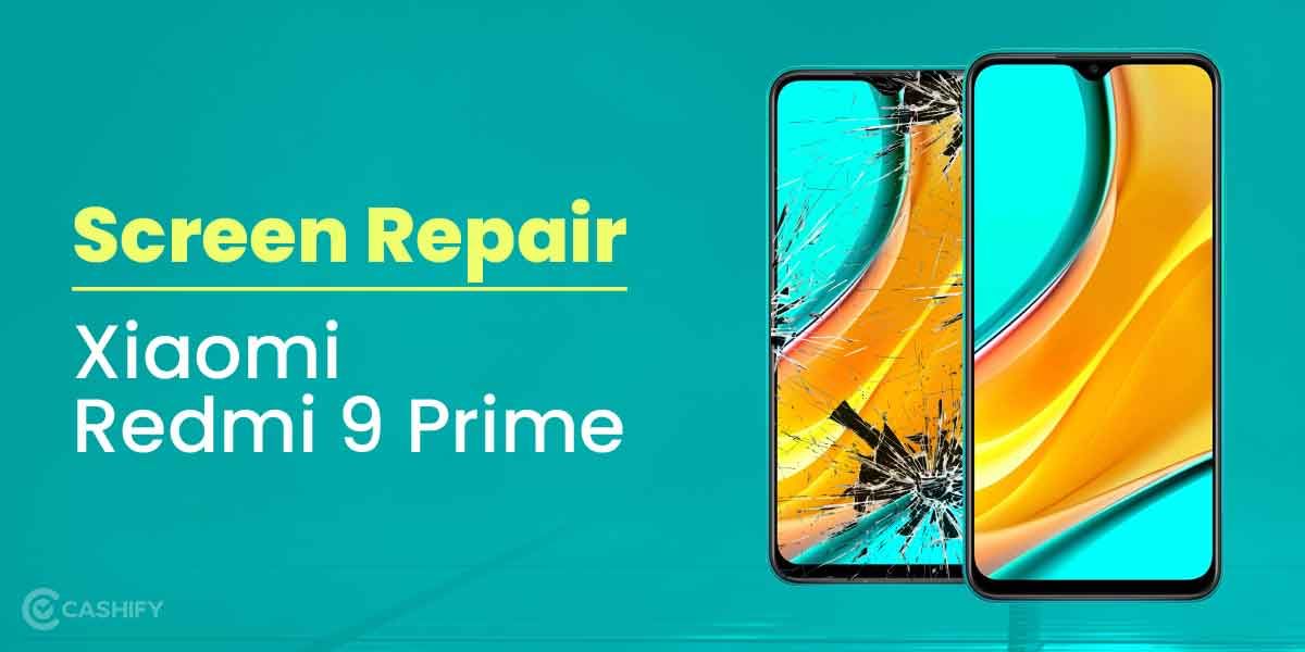 Get Your Xiaomi Redmi 9 Prime Screen Repaired In A Budget