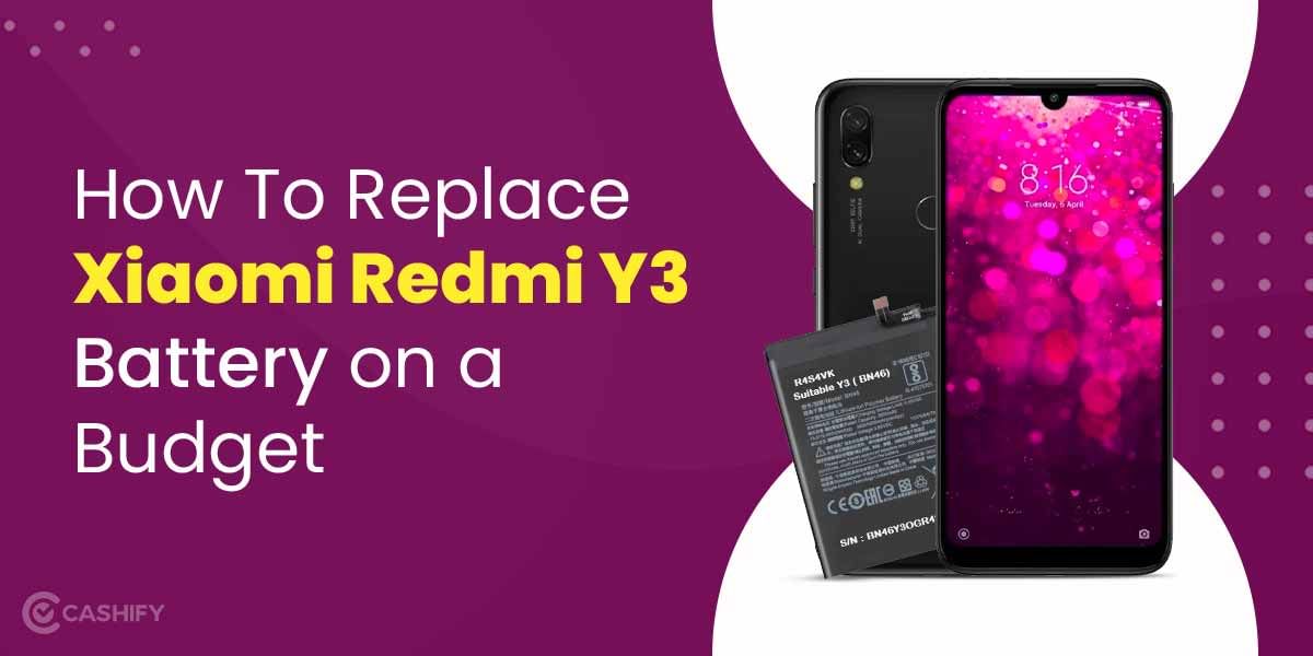 How To Replace Xiaomi Redmi Y3 Battery On A Budget