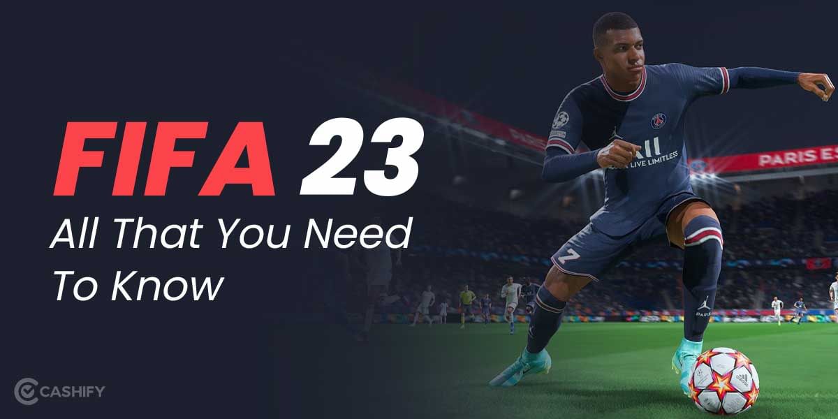 FIFA 23 – Everything That You Need To Know