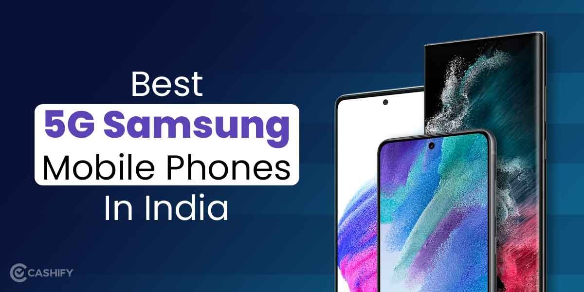 5 Best 5G Samsung Mobile Phones In India October 2025