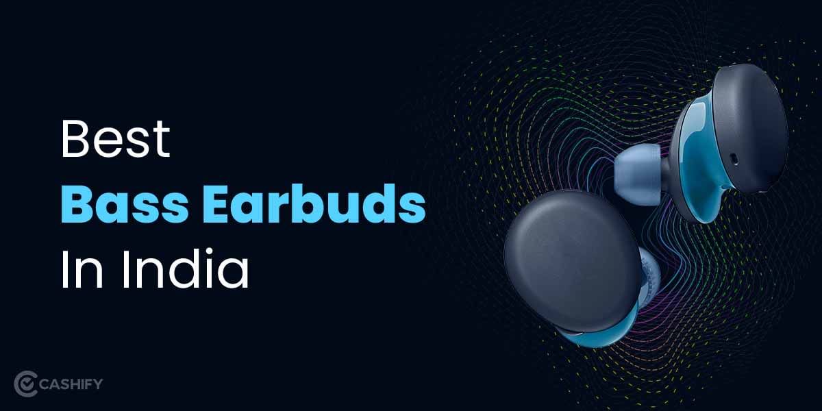 7 Best Bass Earbuds In India November 2025