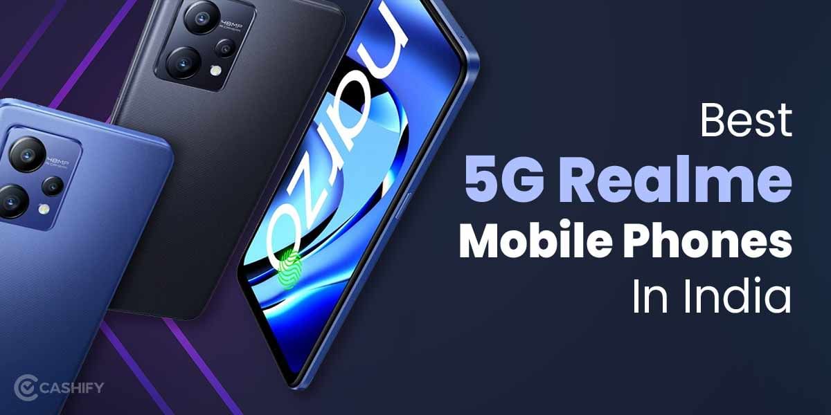 8 Best Realme 5G Mobile Phones In India October 2025