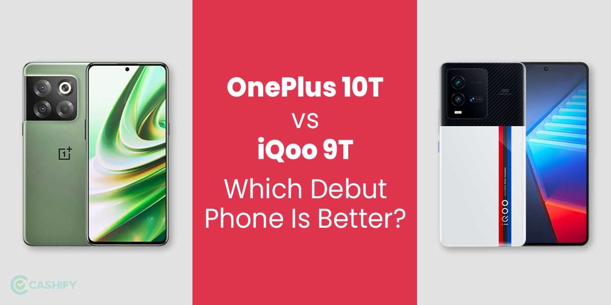 OnePlus 10T vs iQOO 9T: Which debut phone is better?