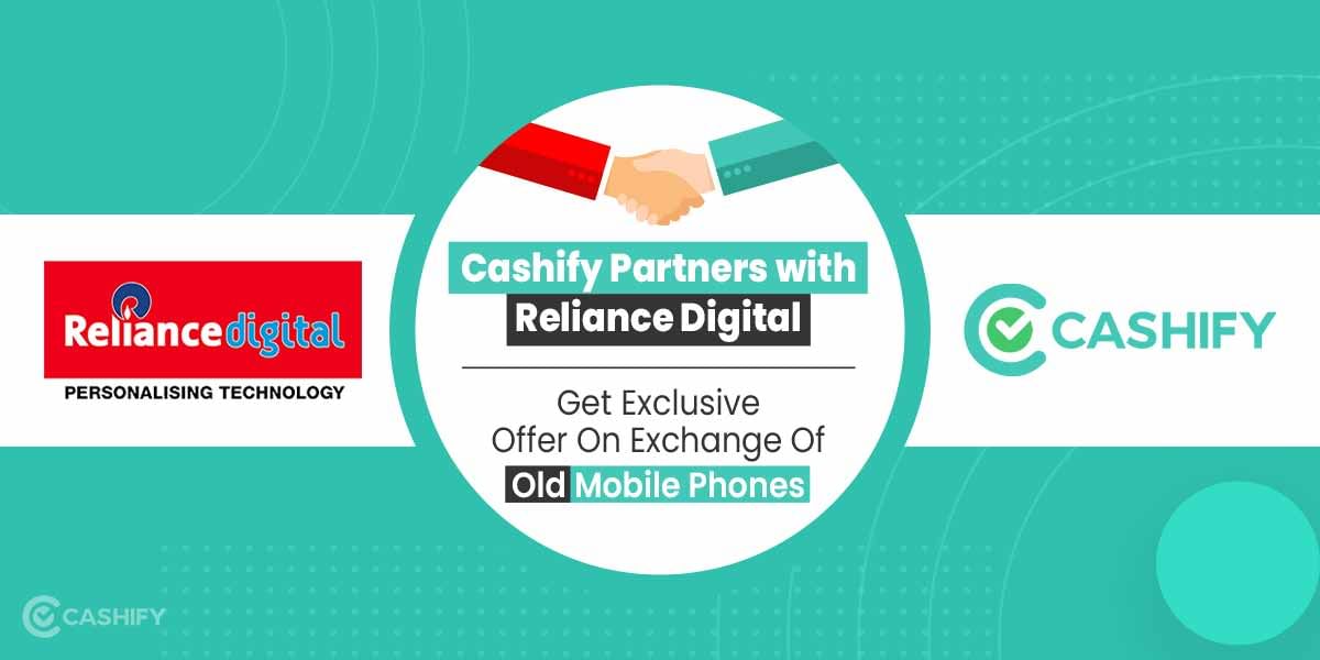 Cashify Partners With Reliance Digital, Offers Exclusive Buyback Bonus