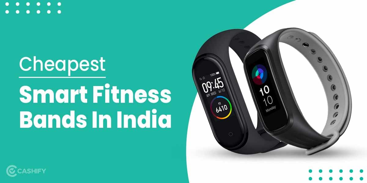 5 Cheapest Smart Fitness Bands In India October 2025