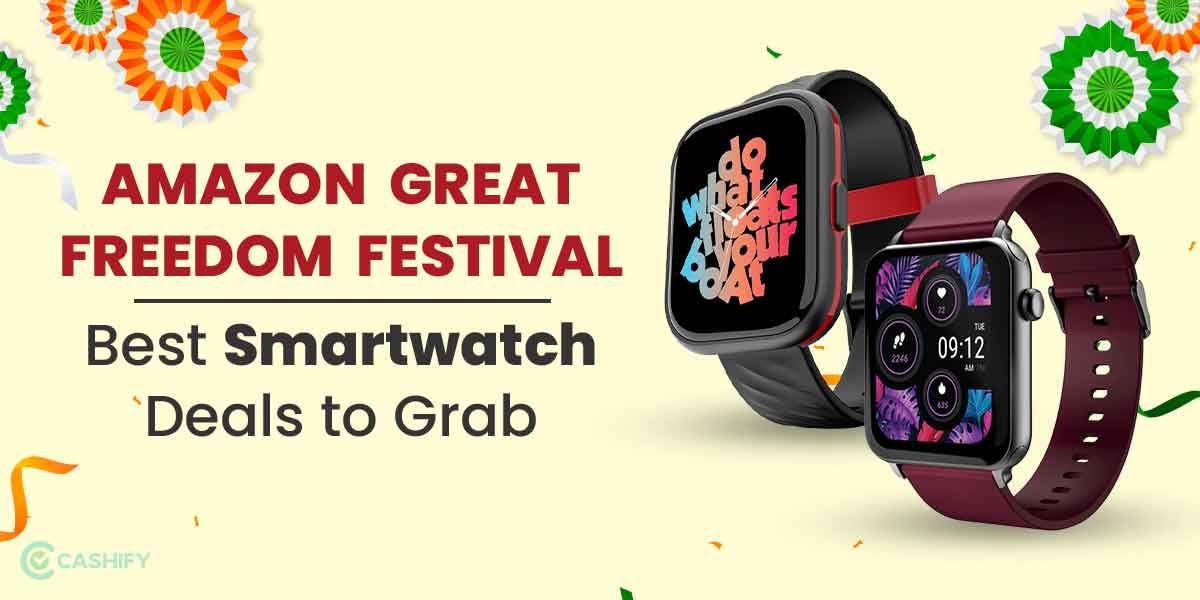 Amazon Great Freedom Festival: Best Smartwatch Deals to Grab