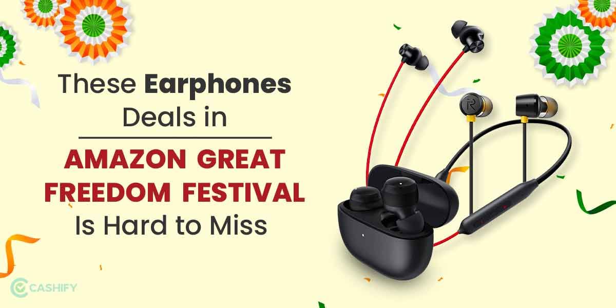 These Earphones Deals in Amazon Great Freedom Festival Is Hard to Miss