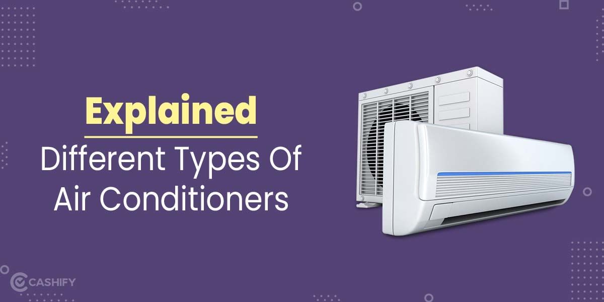 Explained: Different Types Of Air Conditioners