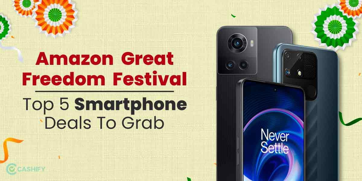 Amazon Great Freedom Festival: Top 6 Smartphone Deals To Grab