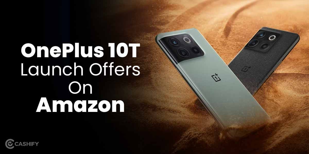 OnePlus 10T Launch Offers – How To Get The Phone At Lower Prices?