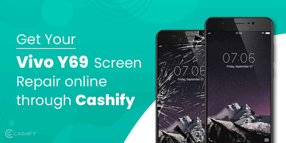Repair Your Vivo Y69 Screen Online At The Best Price