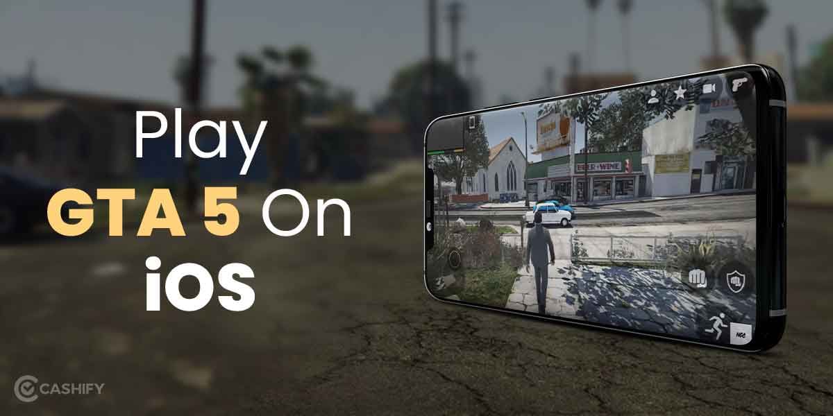 How To Play GTA 5 On iOS? We Bet You Didn’t Know These Methods!