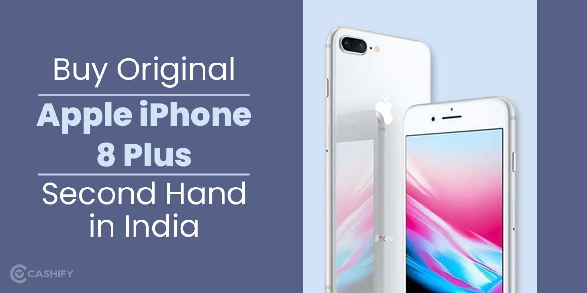 How To Buy Original Apple iPhone 8 Plus Second Hand In India