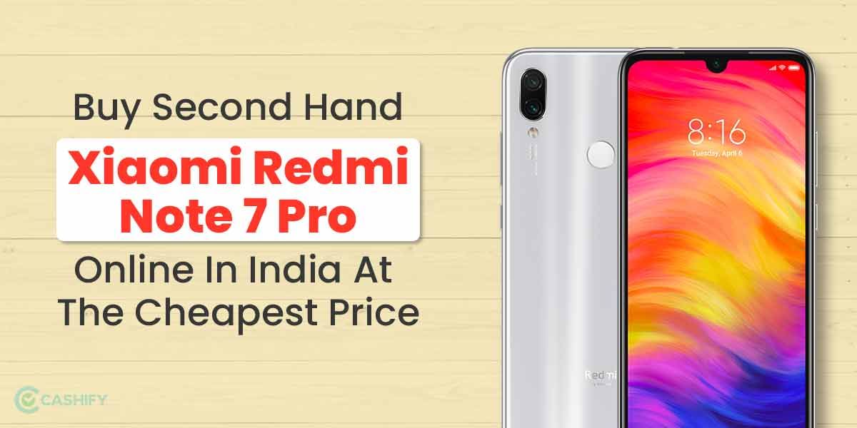 Get The Refurbished Redmi Note 7 Pro At An Affordable Price!