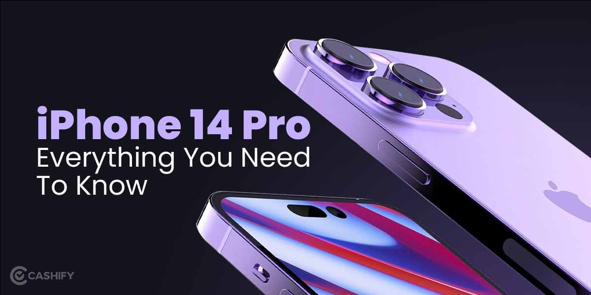 Everything About iPhone 14 Pro – Here’s What You Need To Know