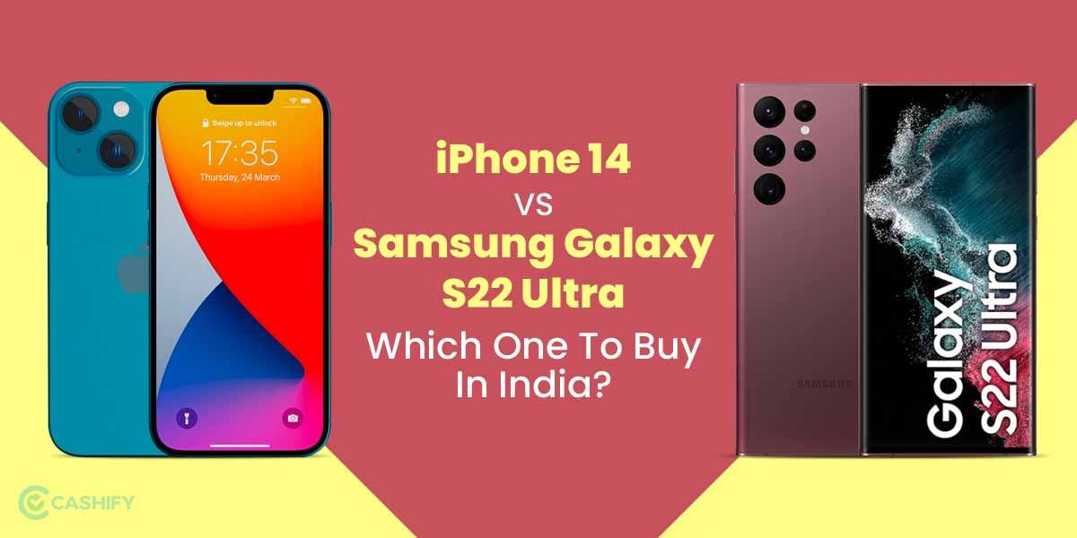 Apple iPhone 14 vs Samsung Galaxy S22 Ultra: Which One To Buy In India?