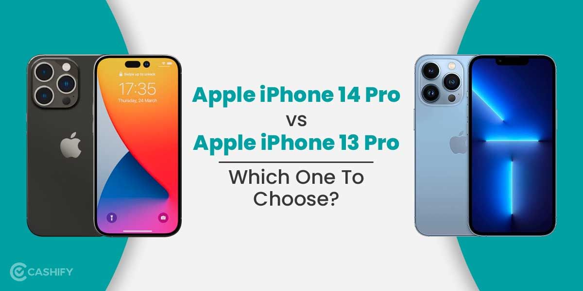 Apple iPhone 14 Pro vs Apple iPhone 13 Pro: Which One To Choose?