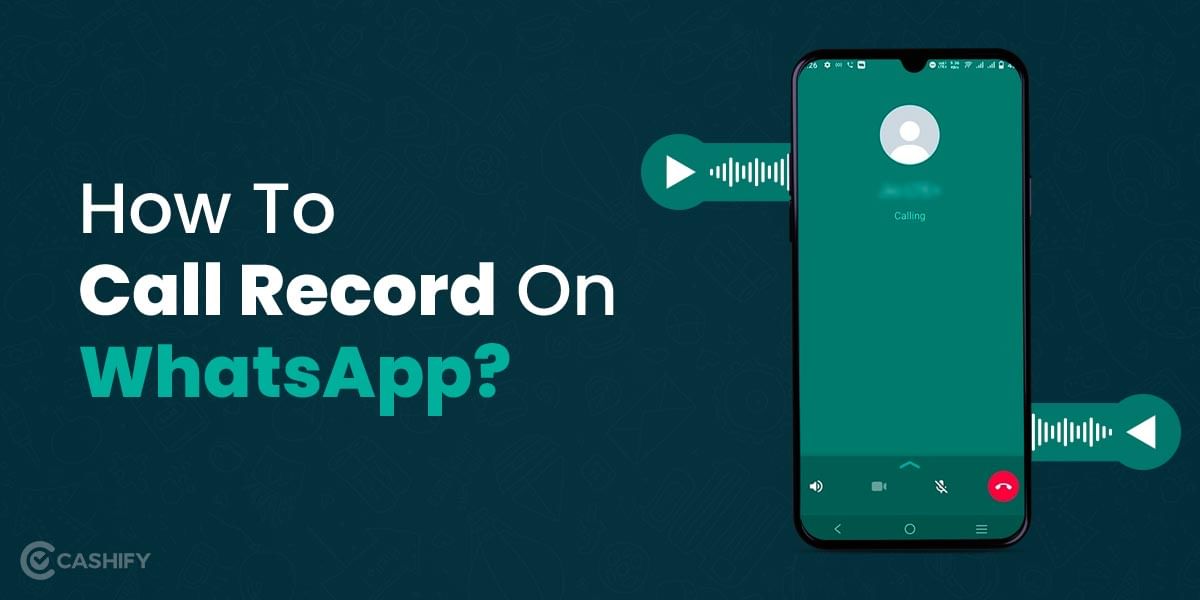 How To Call Record On WhatsApp?