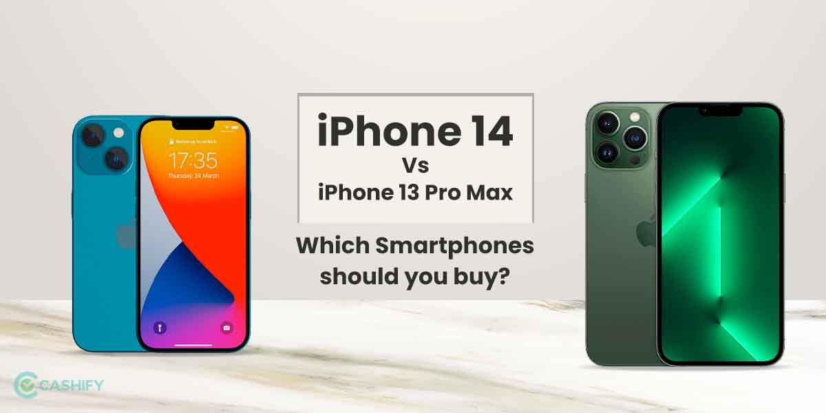 Apple iPhone 14 Vs Apple iPhone 13 Pro Max: Which Smartphone Should You Buy?