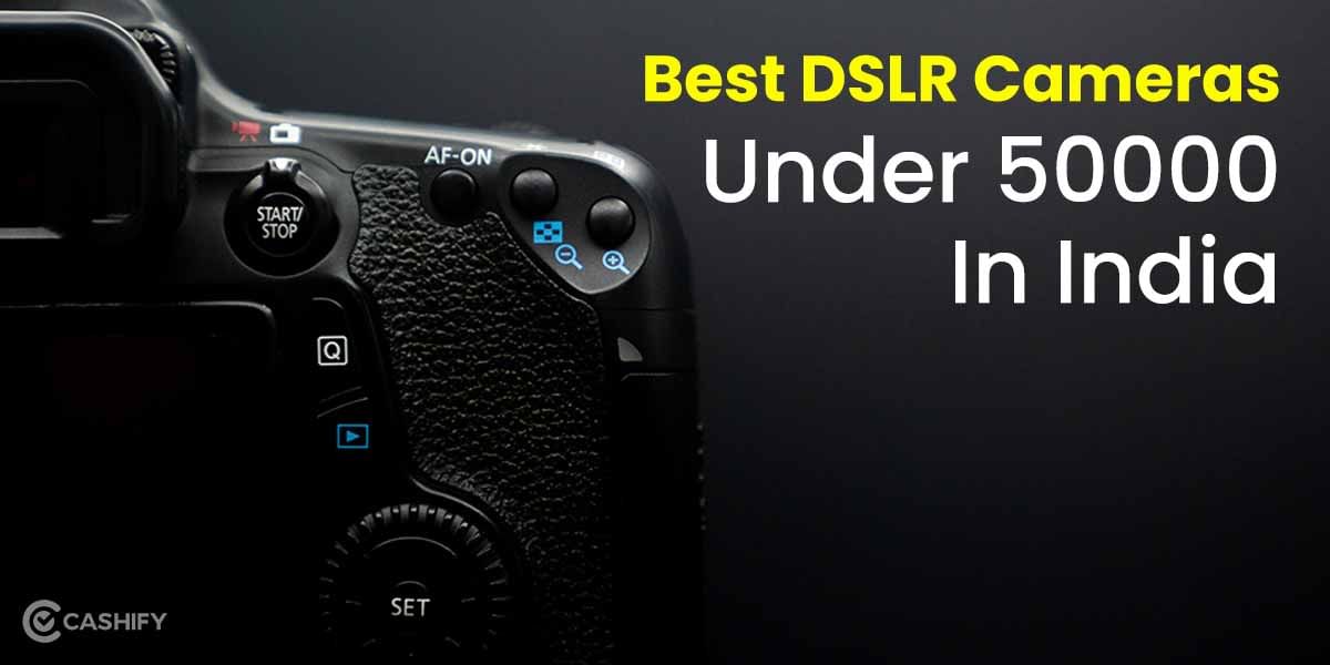 5 Best DSLR Cameras Under 50000 In India October 2025