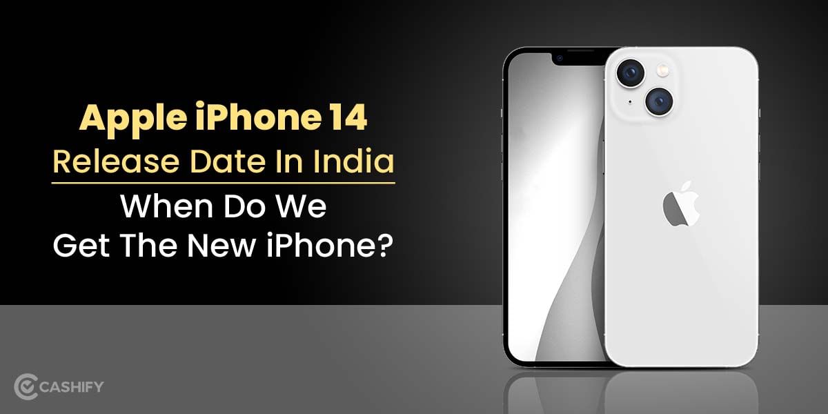 Apple iPhone 14 Release Date In India: Here&#8217;s What You Should Know!