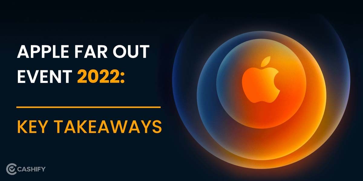 Apple Far Out Event Highlights: A New iPhone Lineup, AirPods Pro 2, And More!