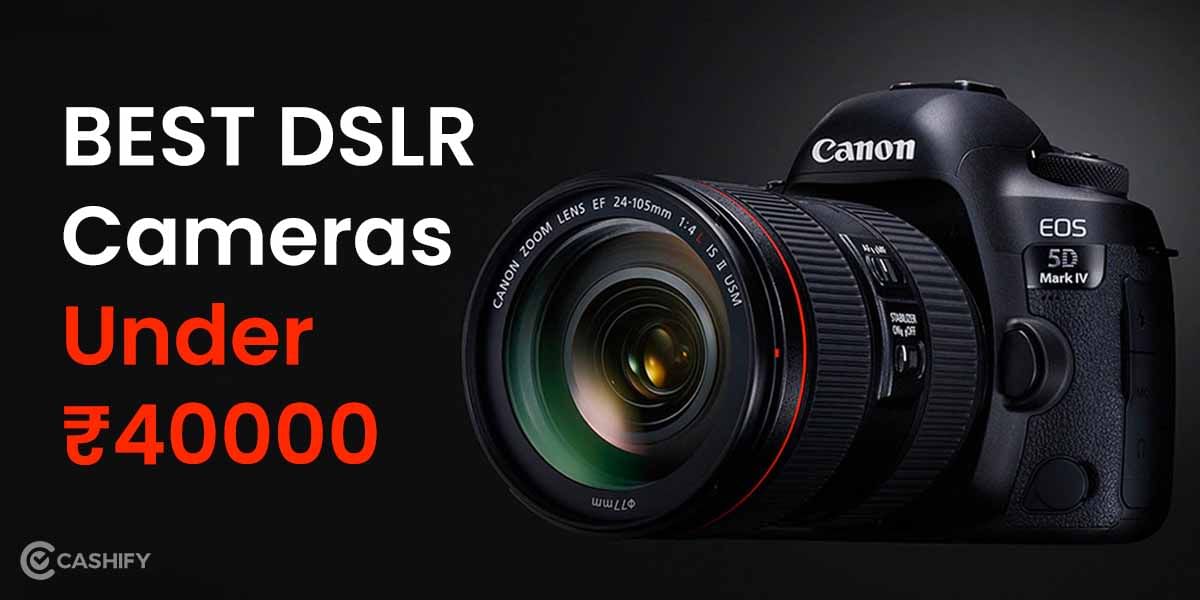 5 Best DSLR Cameras Under 40000 In India October 2025