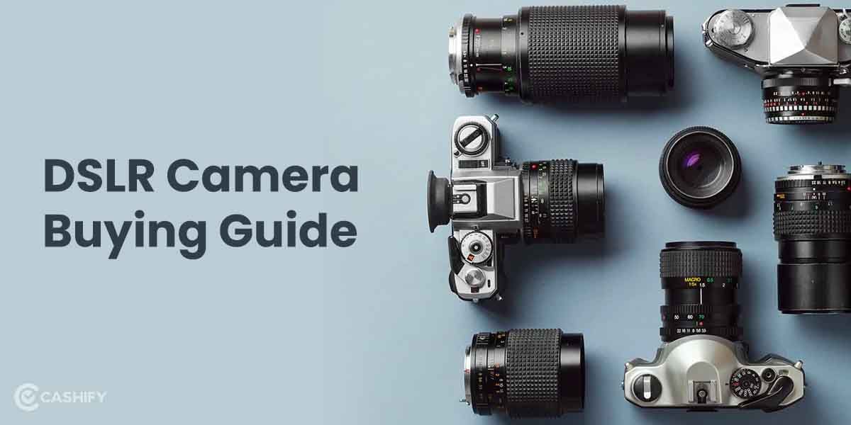 DSLR Camera Buying Guide