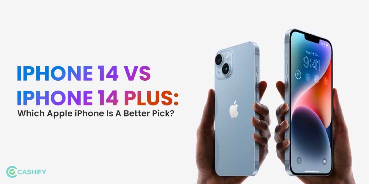 Apple iPhone 14 Vs Apple iPhone 14 Plus: Which Apple iPhone Is A Better Pick?