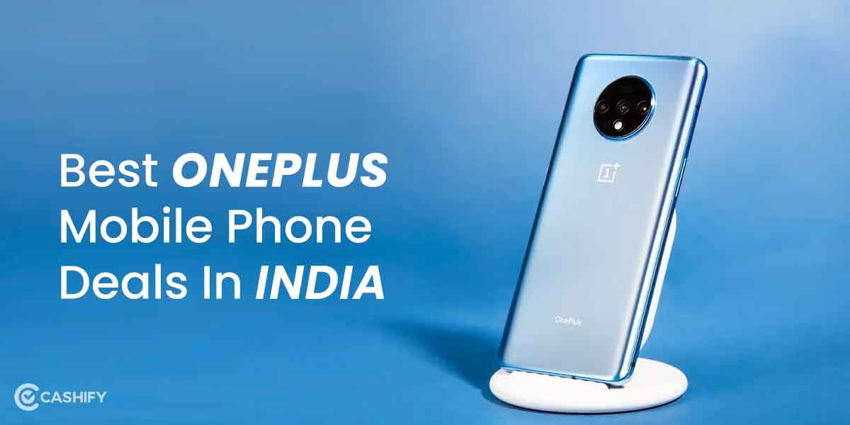 5 Best OnePlus Mobile Phone Deals In India You Just Have To Grab!