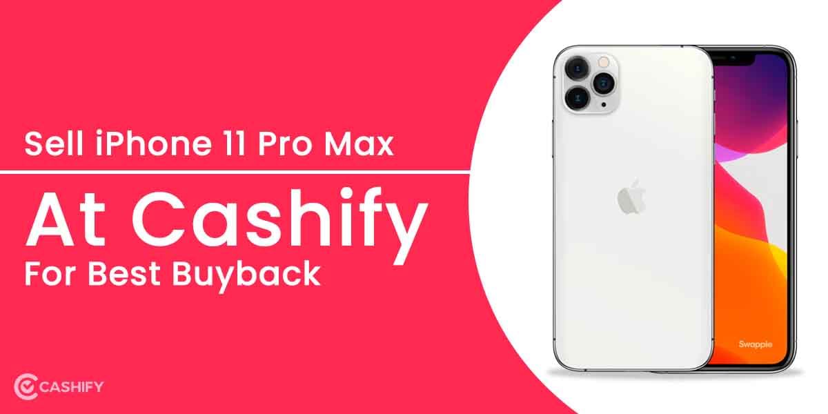Sell iPhone 11 Pro Max At Cashify For Best Buyback