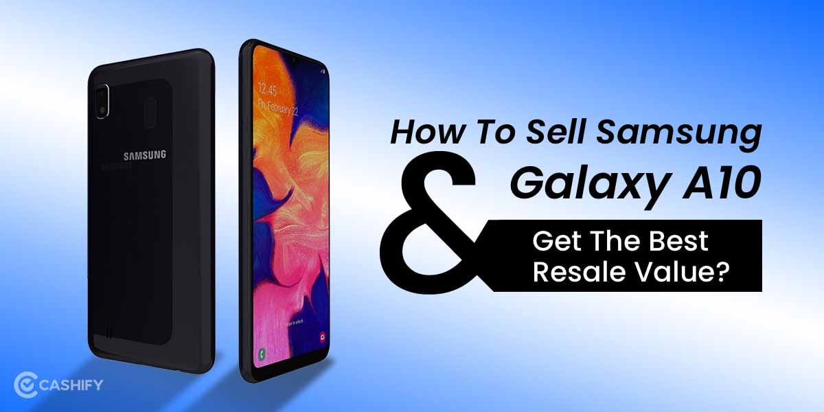 How To Sell Samsung Galaxy A10 And Get The Best Resale Value?