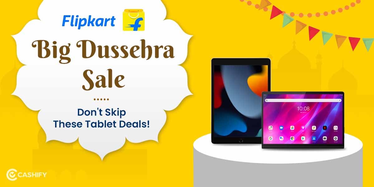 Flipkart Big Dussehra Sale: Know The Best Tablet Deals Here!