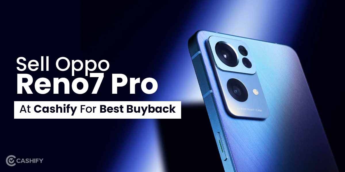 Sell Oppo Reno7 Pro At Cashify For Best Buyback