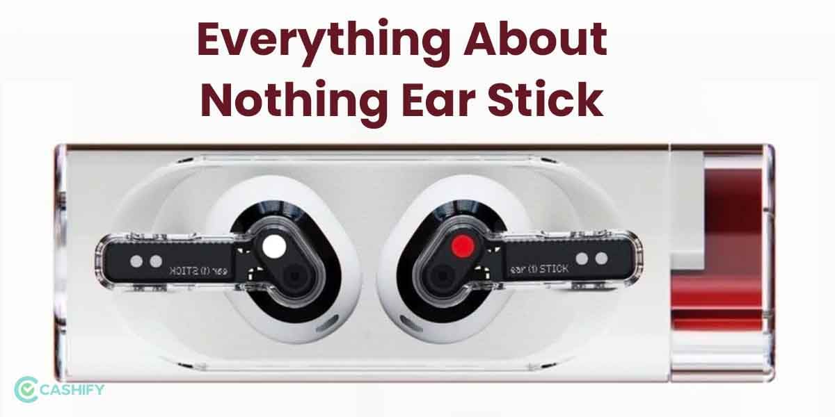 Everything You Need To Know About Nothing Ear Stick