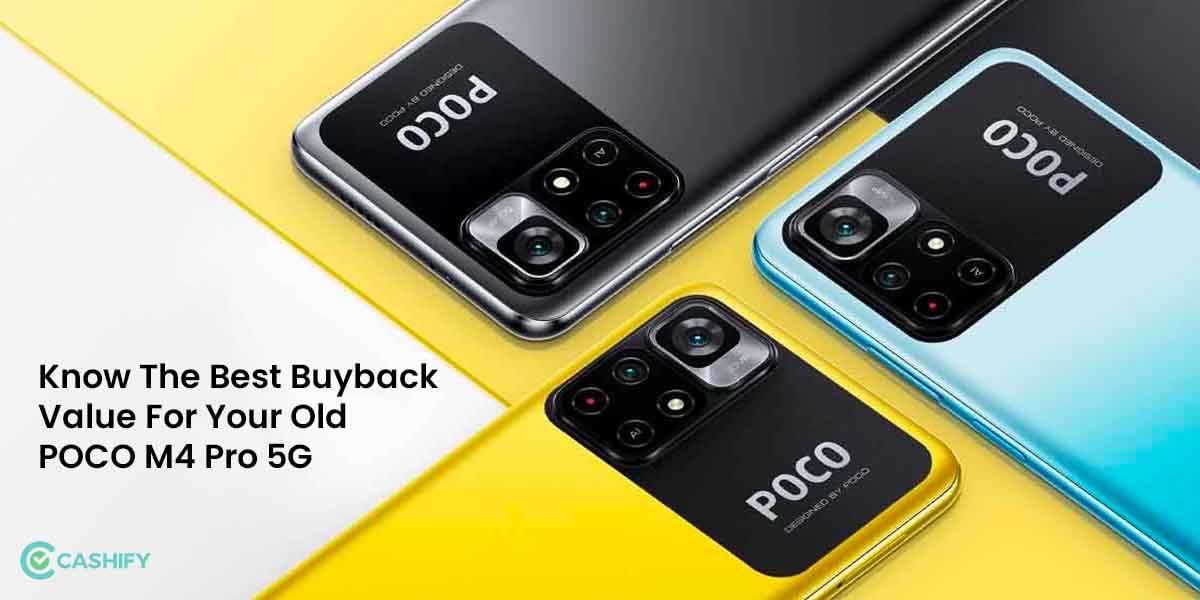 Know The Best Buyback Value For Your Old POCO M4 Pro 5G