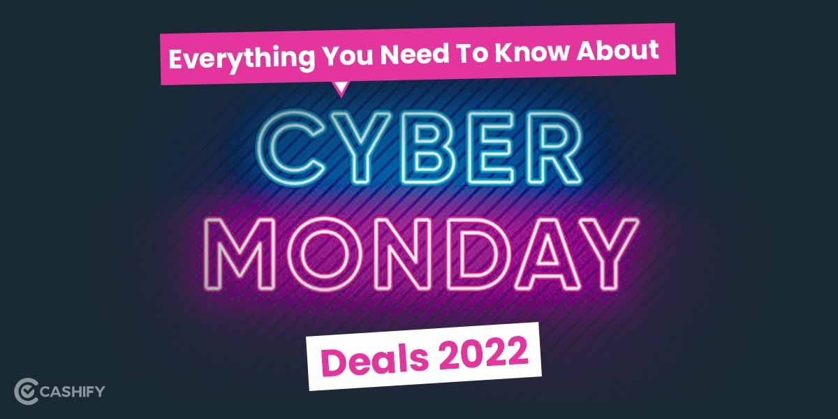 Everything You Need To Know About Cyber Monday Deals 2022