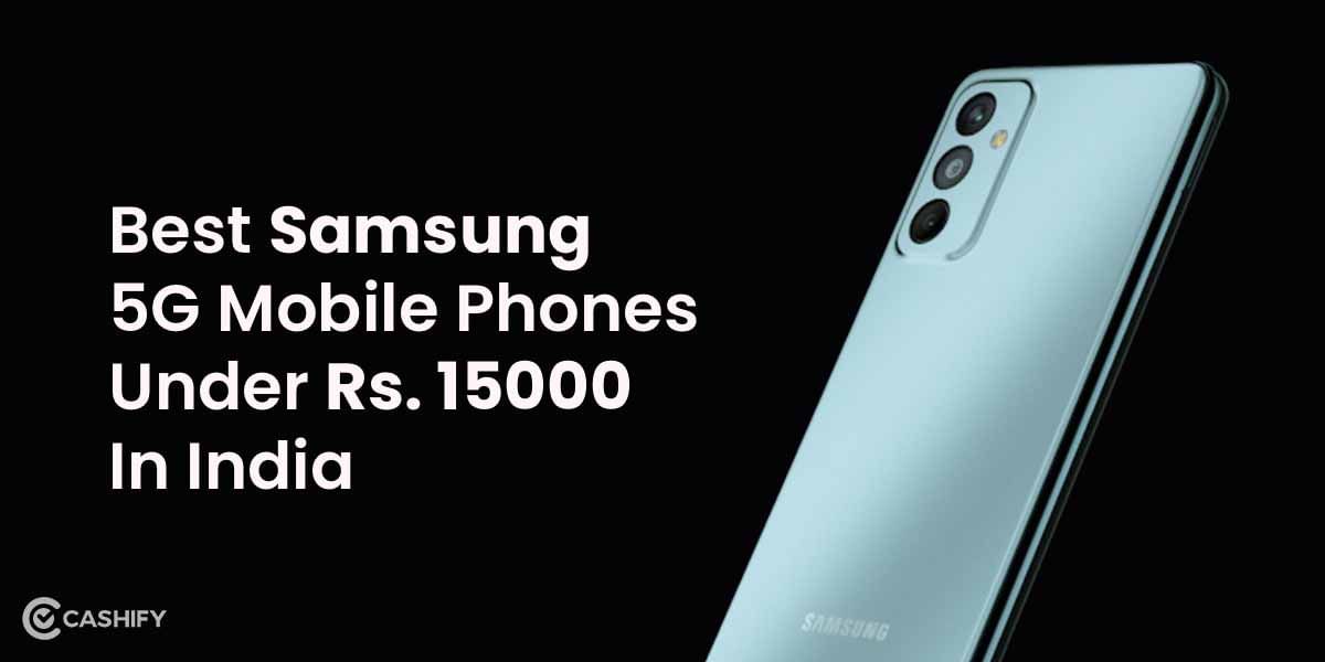 5 Best Samsung 5G Mobile Phones Under 15000 In India October 2025